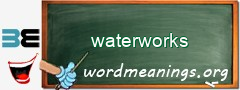 WordMeaning blackboard for waterworks